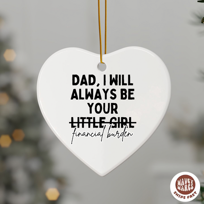 Dad I Will Always Be Your Little Girl (Financial Burden) Ornament