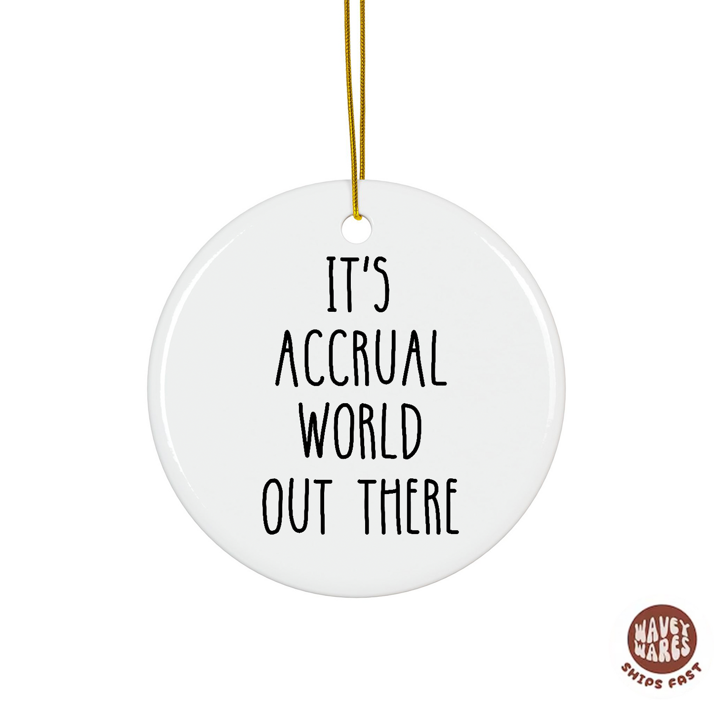 It's Accrual World Out There Funny Accounting Ornament