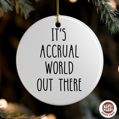 It's Accrual World Out There Funny Accounting Ornament