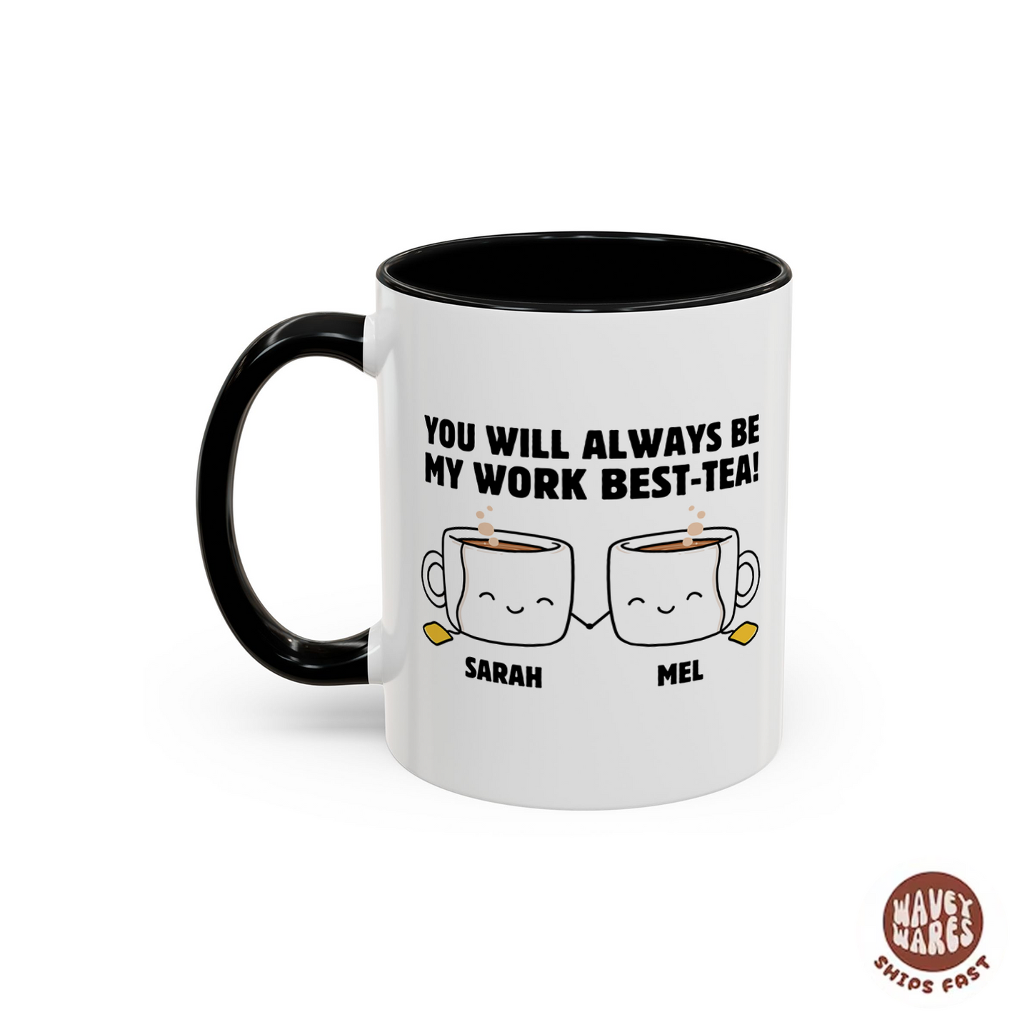 Personalized You Will Always Be My Work Best-Tea Coffee Mug