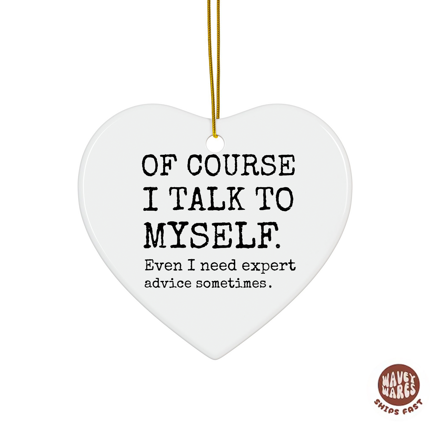 Of Course I Talk To Myself Sassy Ornament
