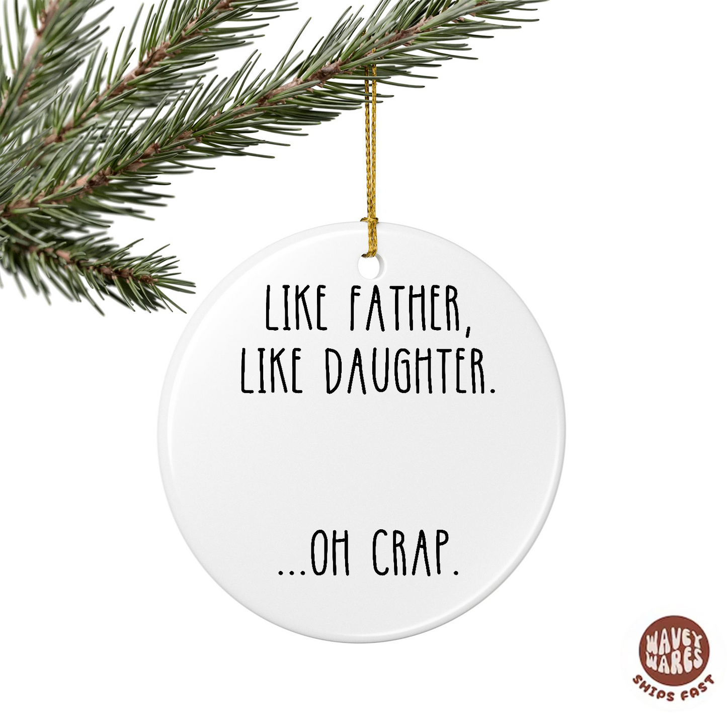 Like Father Like Daughter Oh Funny Ornament
