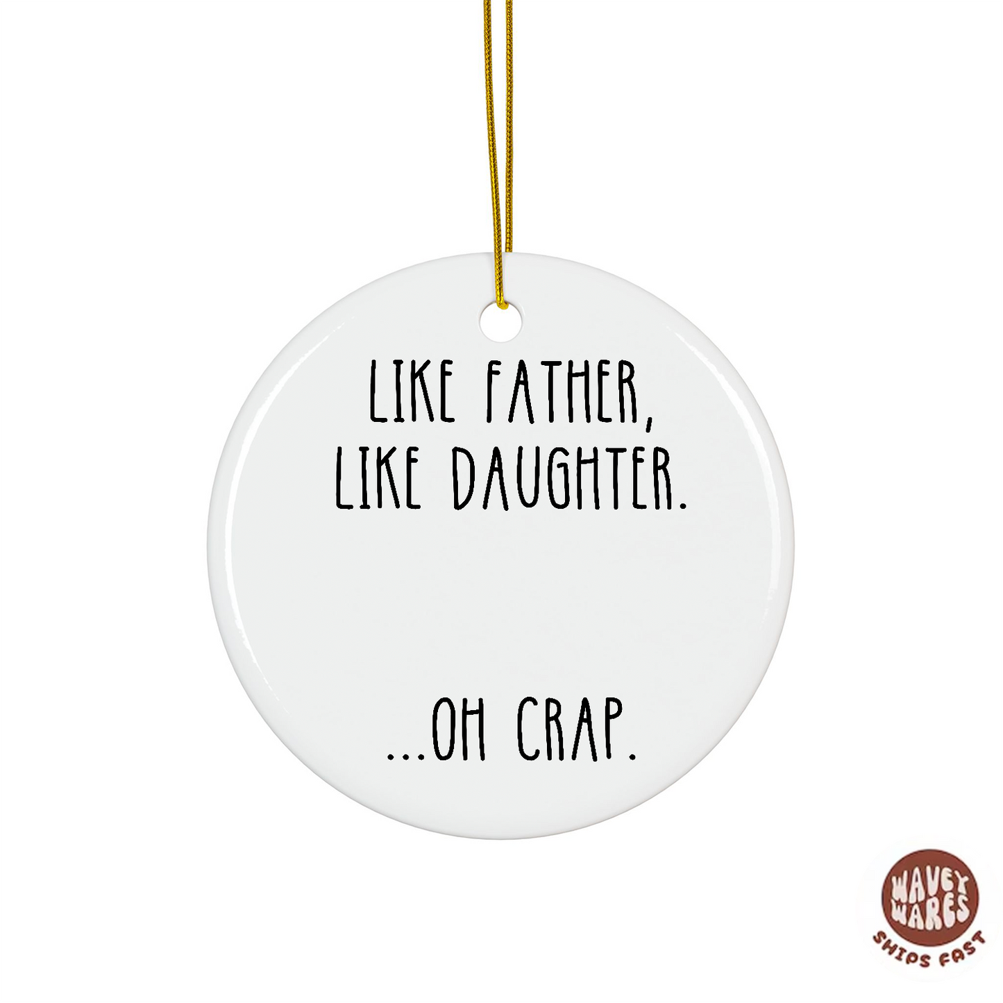 Like Father Like Daughter Oh Funny Ornament