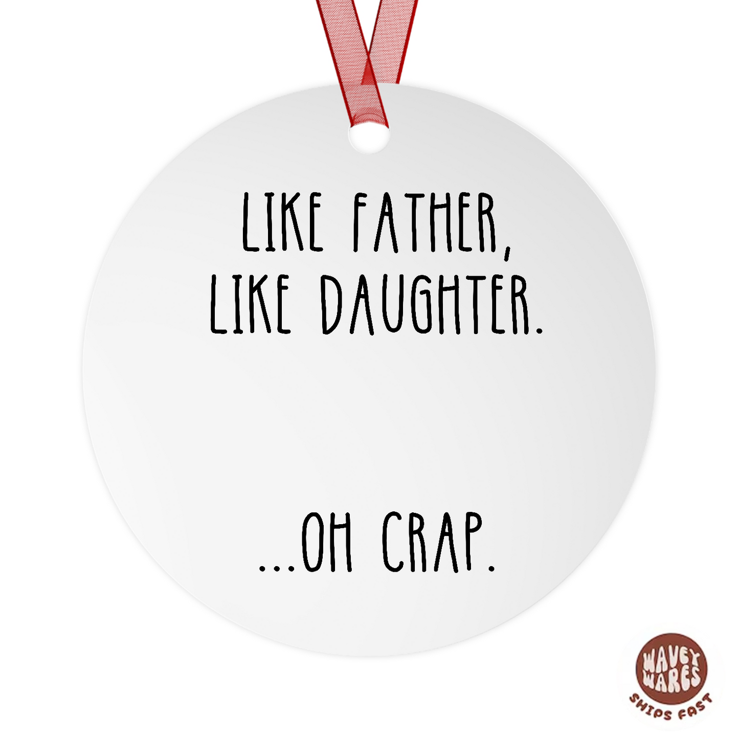 Like Father Like Daughter Oh Funny Ornament