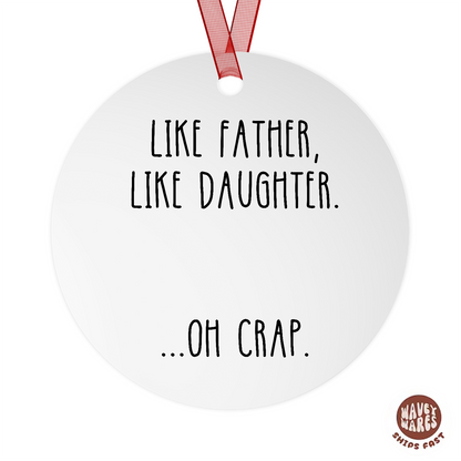 Like Father Like Daughter Oh Funny Ornament