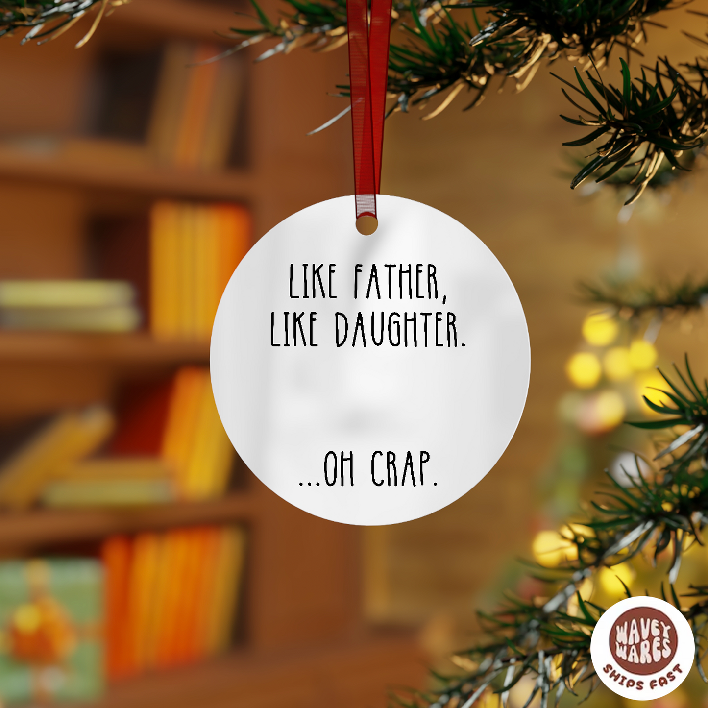 Like Father Like Daughter Oh Funny Ornament