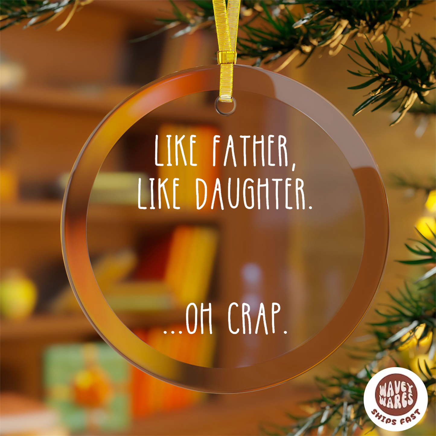 Like Father Like Daughter Oh Funny Ornament