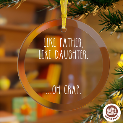 Like Father Like Daughter Oh Funny Ornament