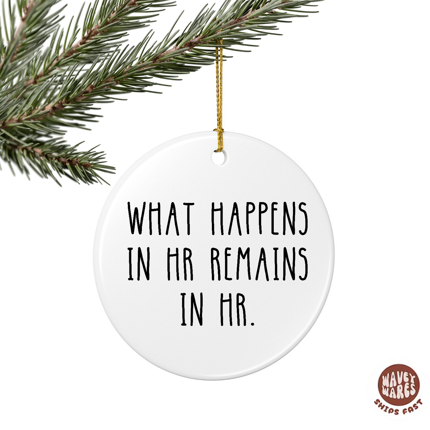 What Happens In HR Remains In HR Ornament