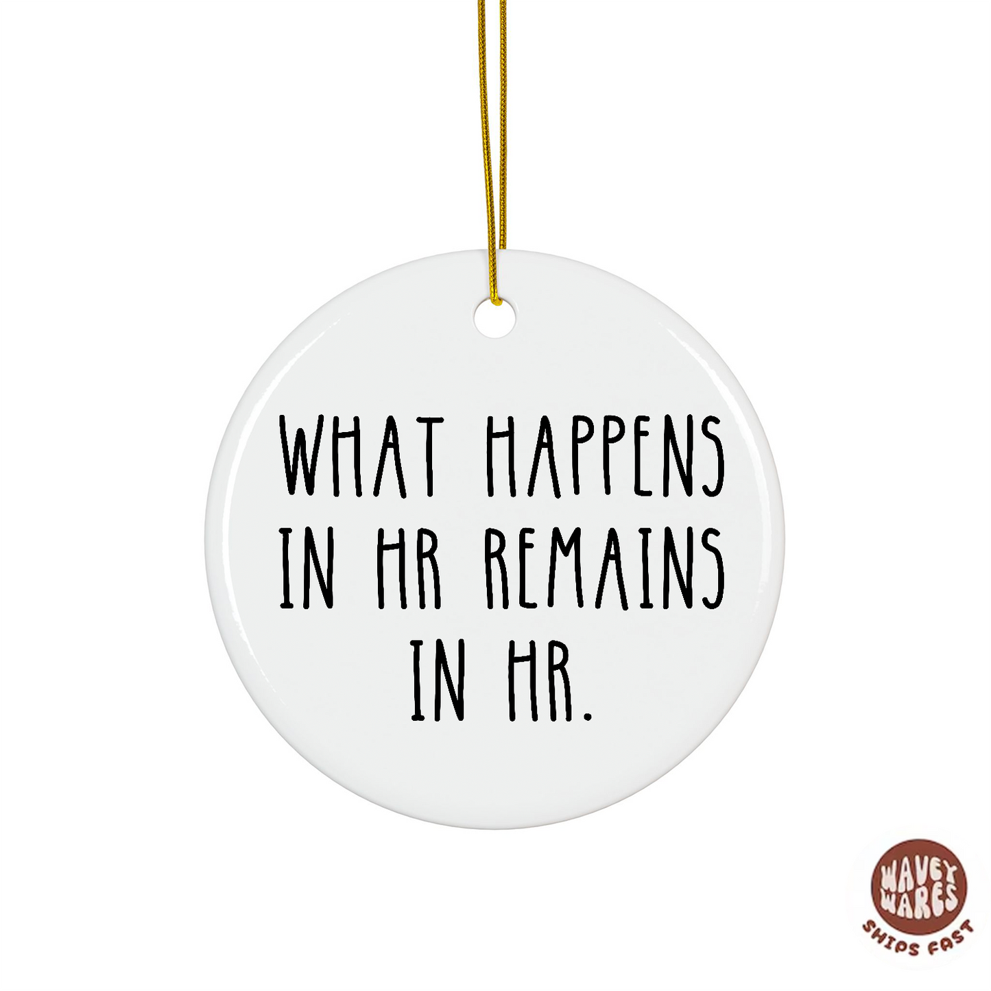 What Happens In HR Remains In HR Ornament