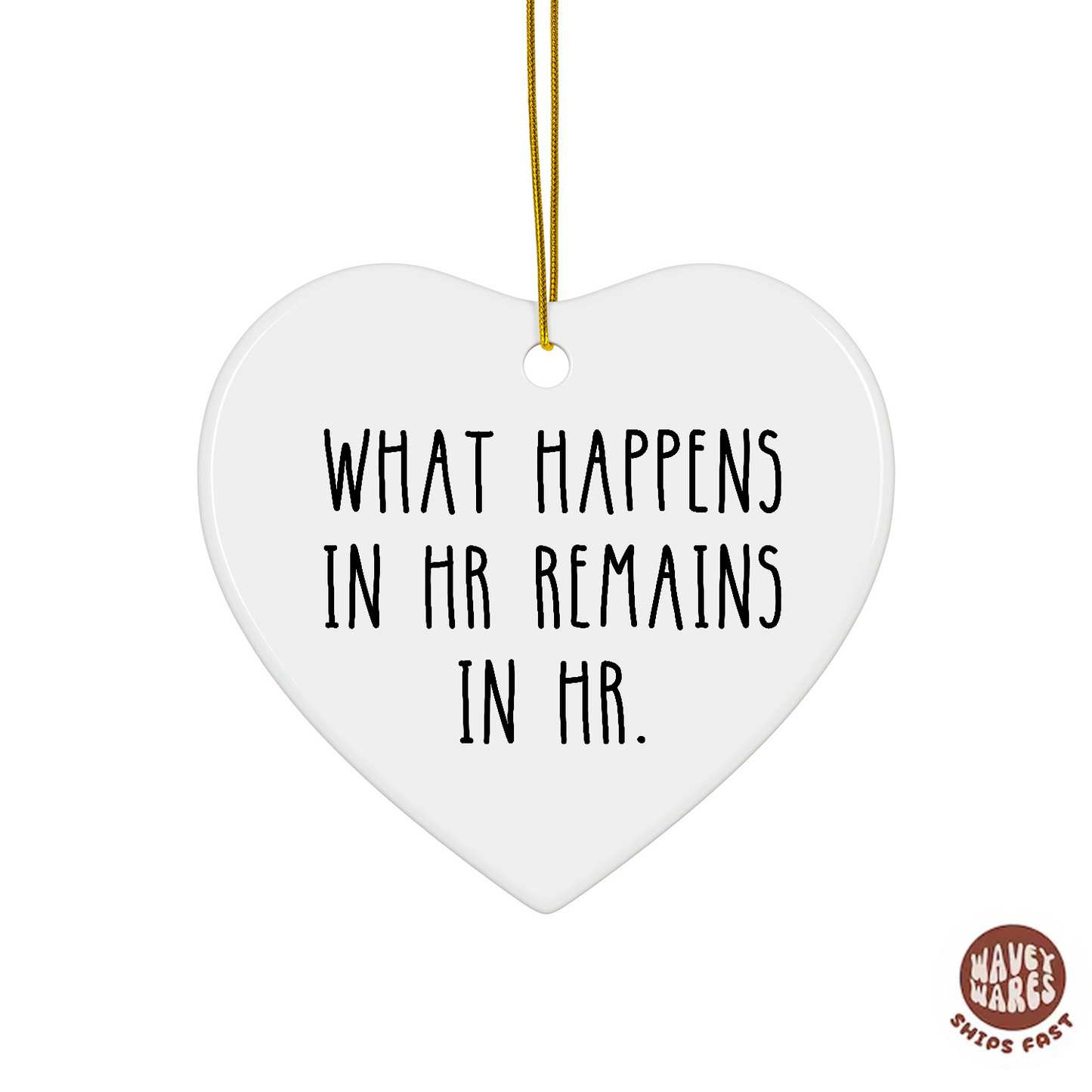 What Happens In HR Remains In HR Ornament