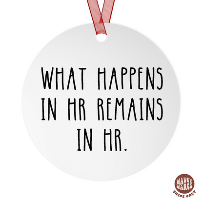 What Happens In HR Remains In HR Ornament