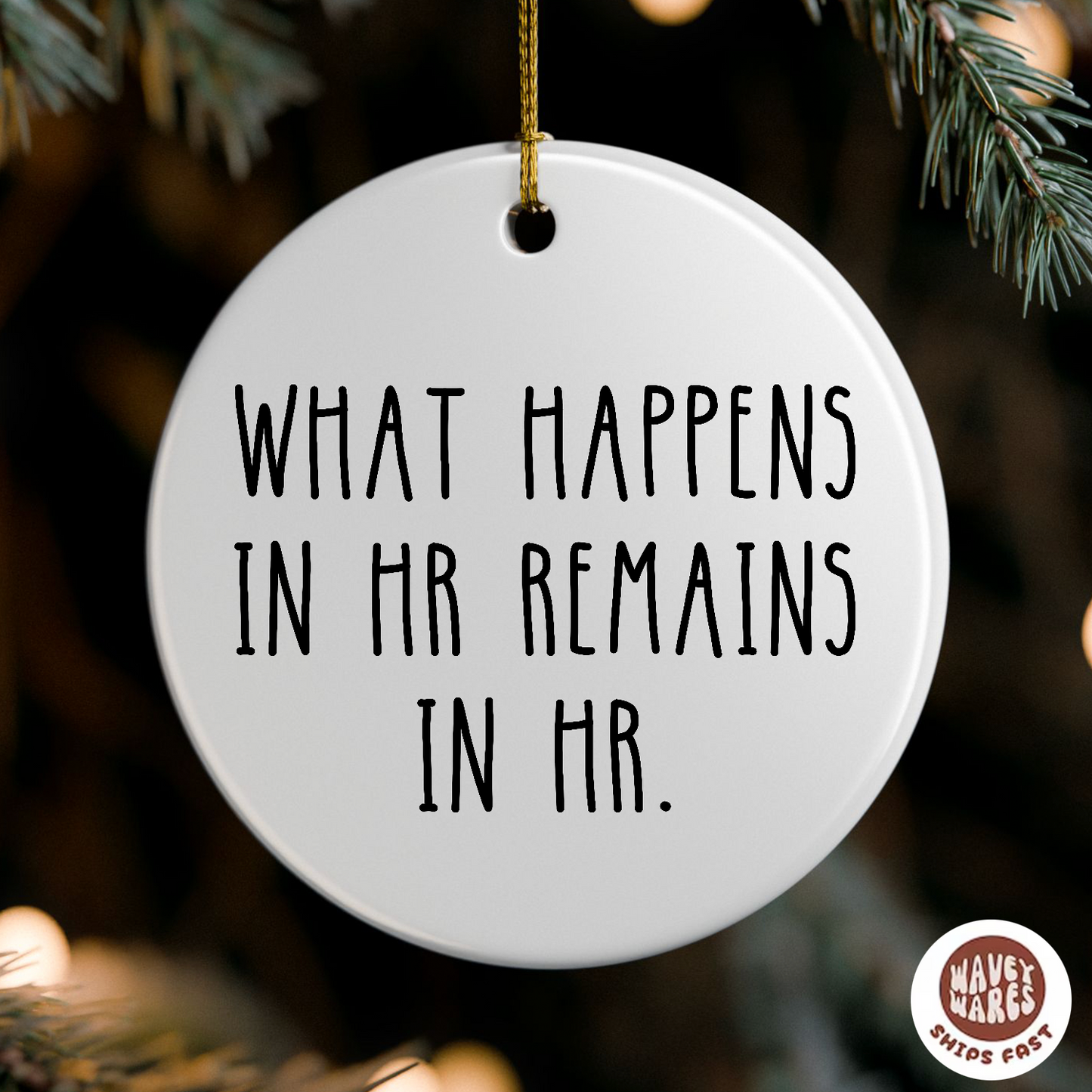 What Happens In HR Remains In HR Ornament