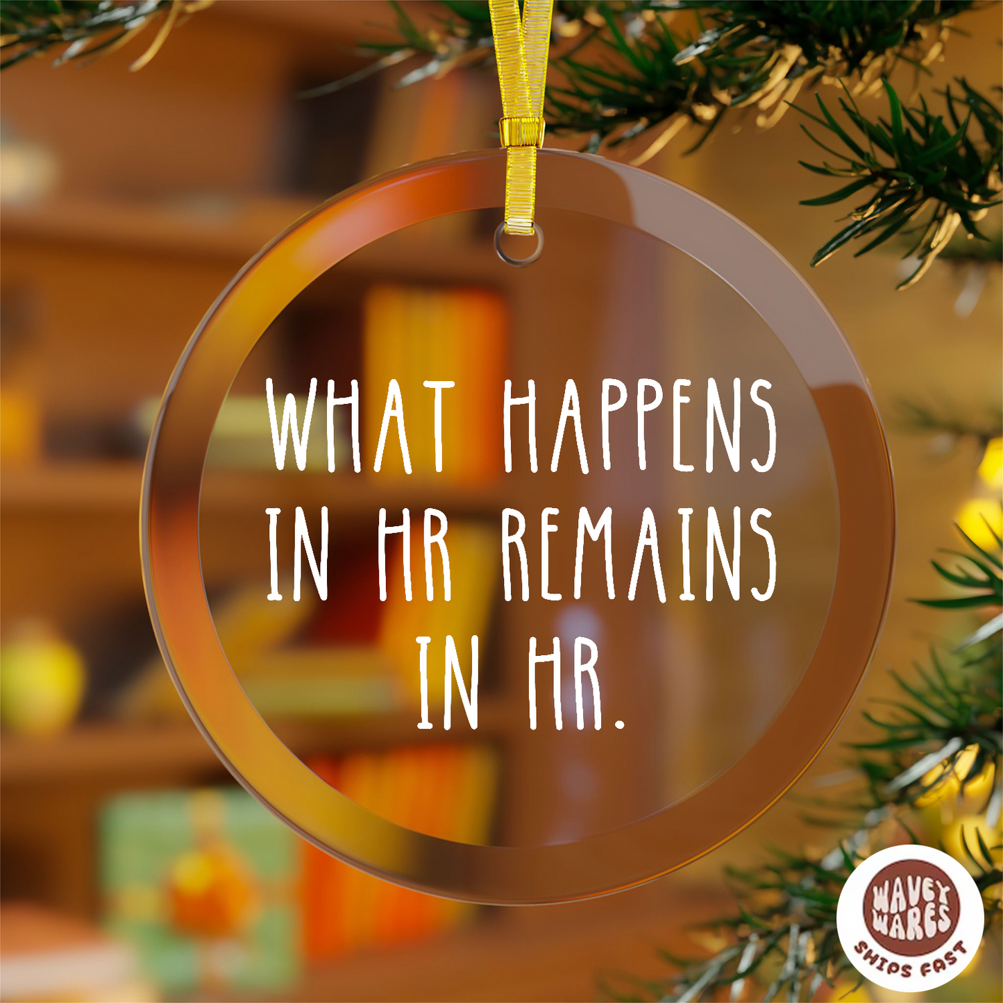 What Happens In HR Remains In HR Ornament