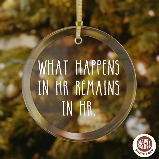 What Happens In HR Remains In HR Ornament