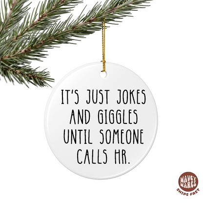 It's All Jokes And Giggles Until Someone Calls HR Funny Ornament
