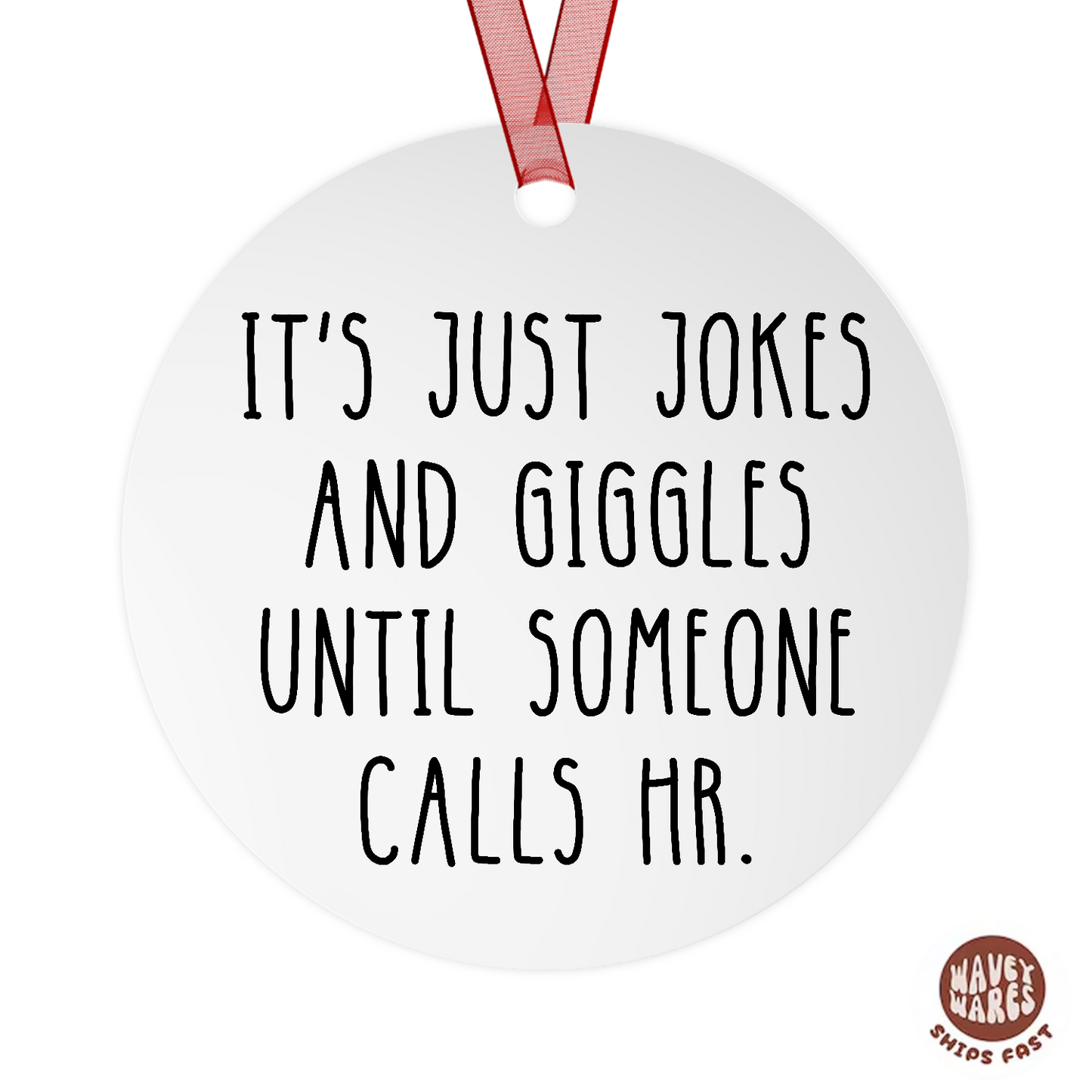 It's All Jokes And Giggles Until Someone Calls HR Funny Ornament