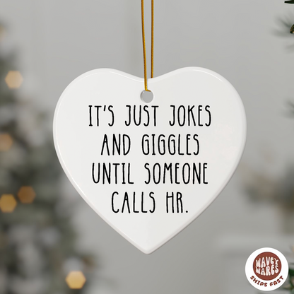 It's All Jokes And Giggles Until Someone Calls HR Funny Ornament