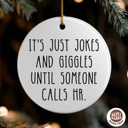 It's All Jokes And Giggles Until Someone Calls HR Funny Ornament