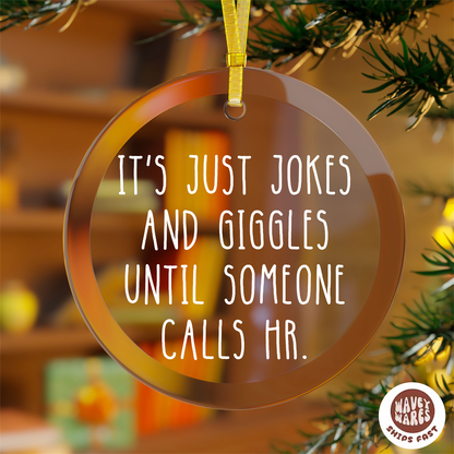 It's All Jokes And Giggles Until Someone Calls HR Funny Ornament