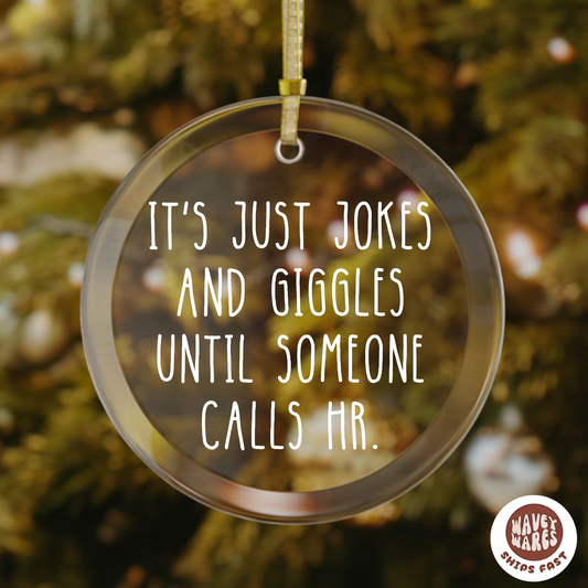 It's All Jokes And Giggles Until Someone Calls HR Funny Ornament