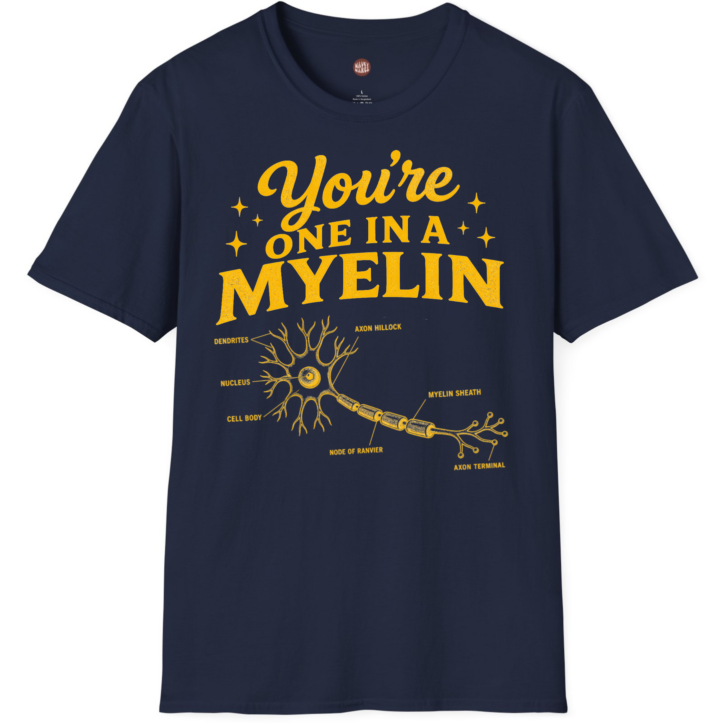 You're One In A Myelin Funny Neurology T-Shirt