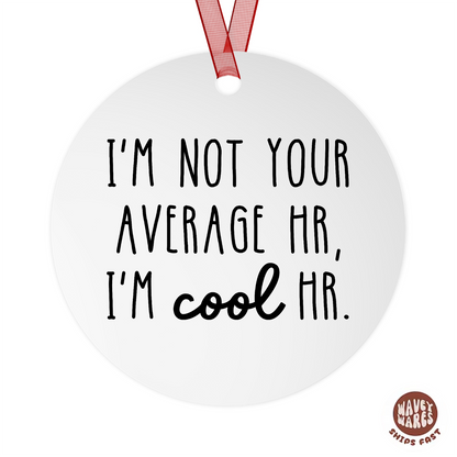 I'm Not Your Average HR I'm Cool HR Funny Ornament