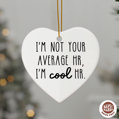 I'm Not Your Average HR I'm Cool HR Funny Ornament