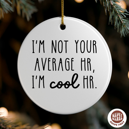 I'm Not Your Average HR I'm Cool HR Funny Ornament