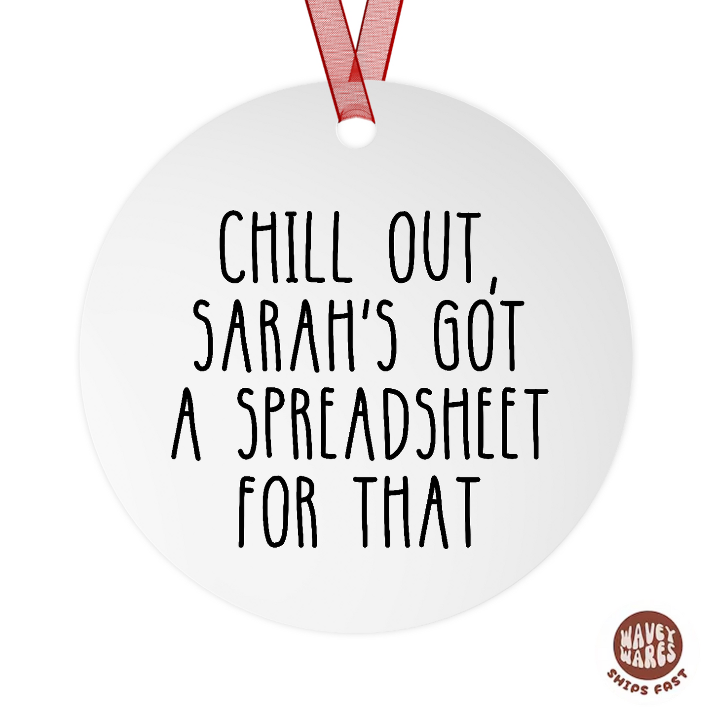 Personalized Chill Out Got a Spreadsheet For That Ornament