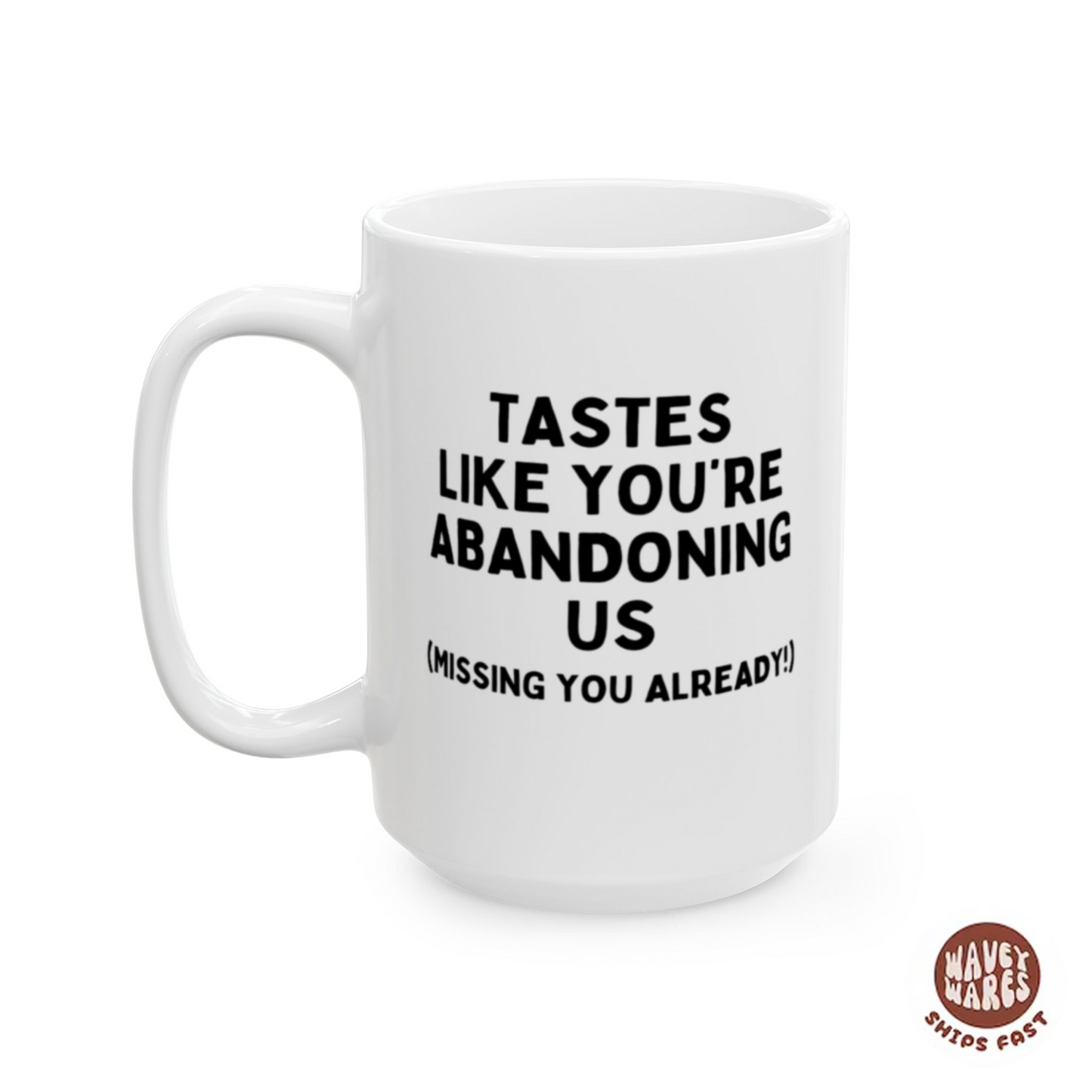 Tastes Like You're Abandoning Us Funny Coworker Retirement Gift Coffee Mug