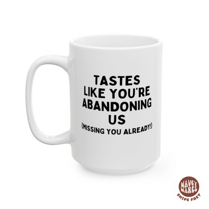 Tastes Like You're Abandoning Us Funny Coworker Retirement Gift Coffee Mug