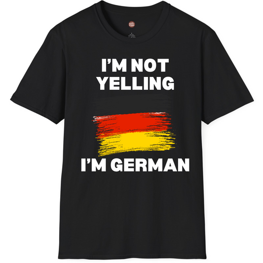 I'm Not Yelling I'm German T-Shirt