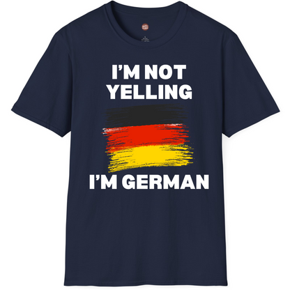 I'm Not Yelling I'm German T-Shirt