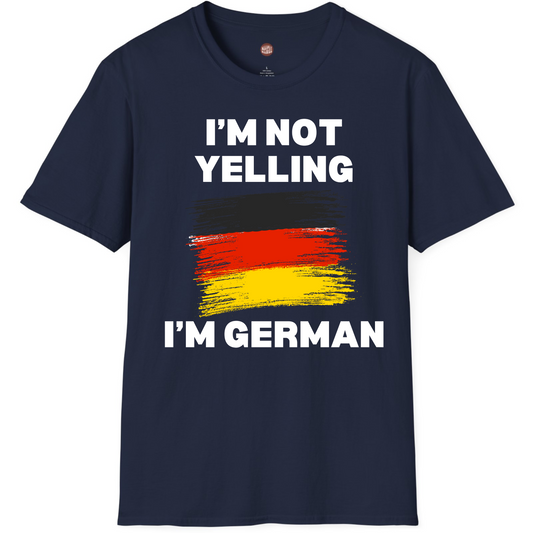 I'm Not Yelling I'm German T-Shirt