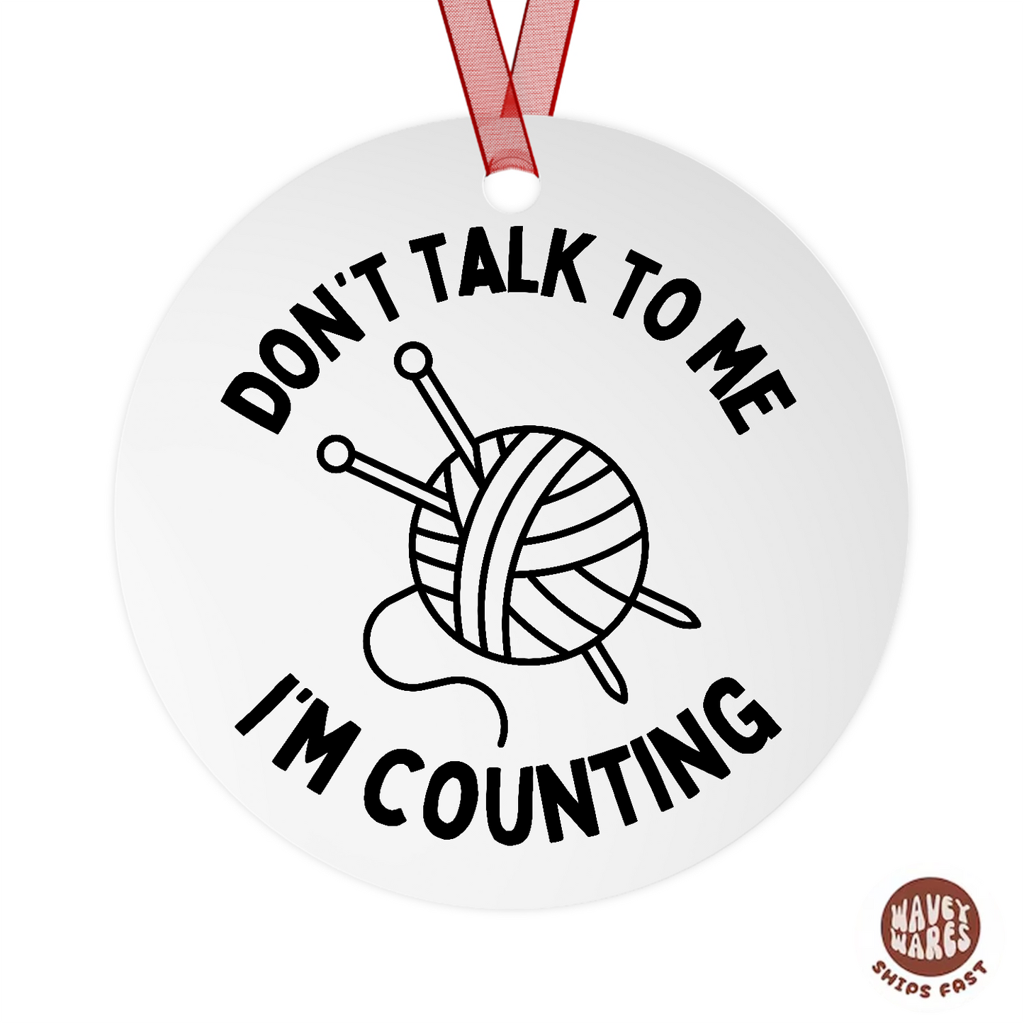 Don't Talk To Me I'm Knitting Ornament