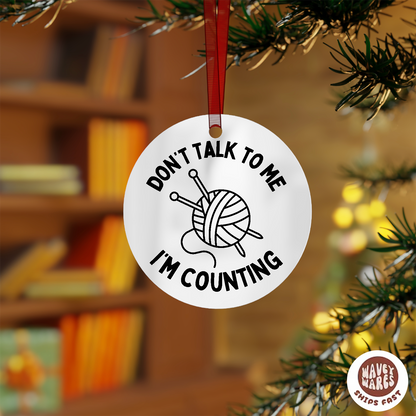 Don't Talk To Me I'm Knitting Ornament