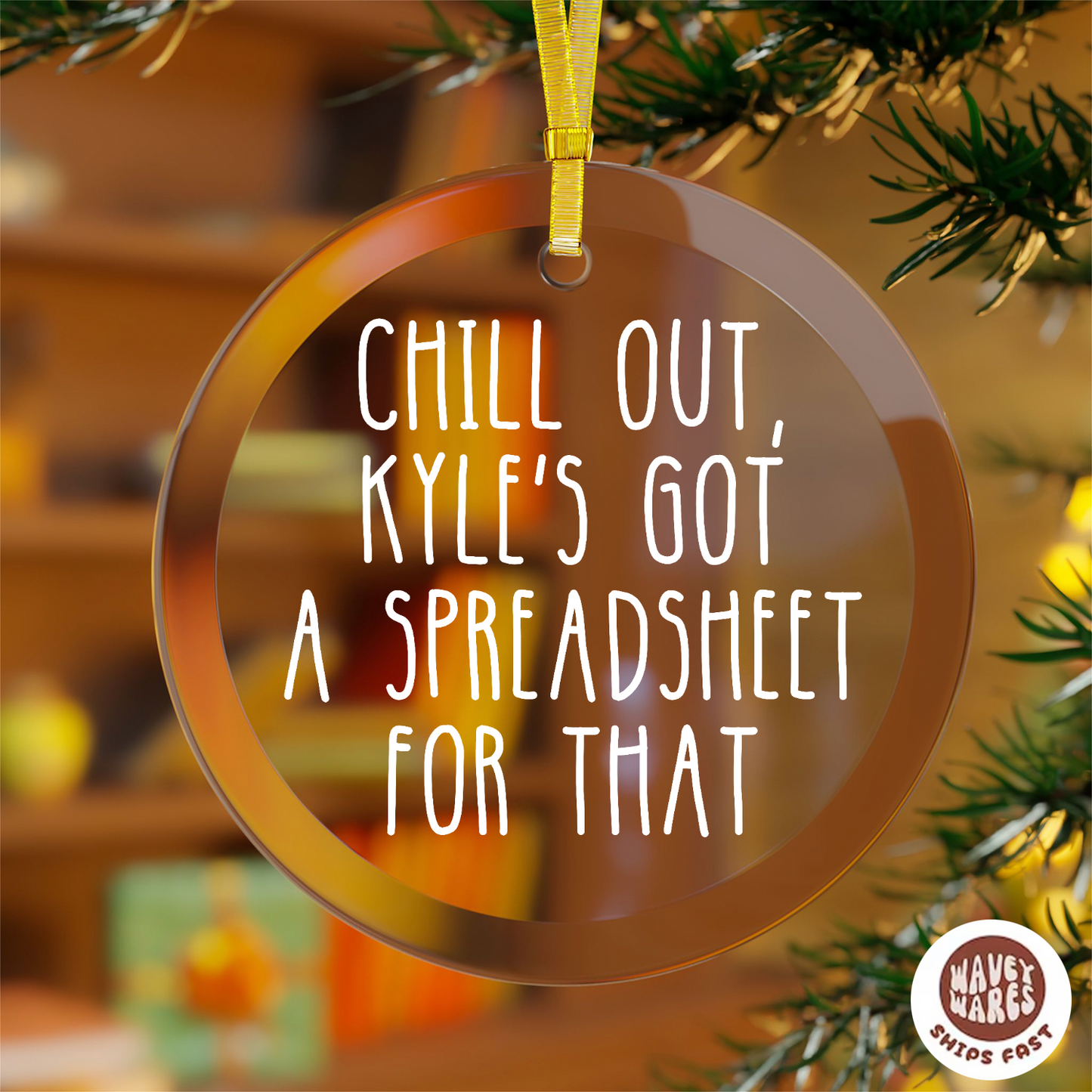 Personalized Chill Out Got a Spreadsheet For That Ornament
