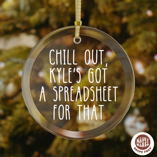 Personalized Chill Out Got a Spreadsheet For That Ornament