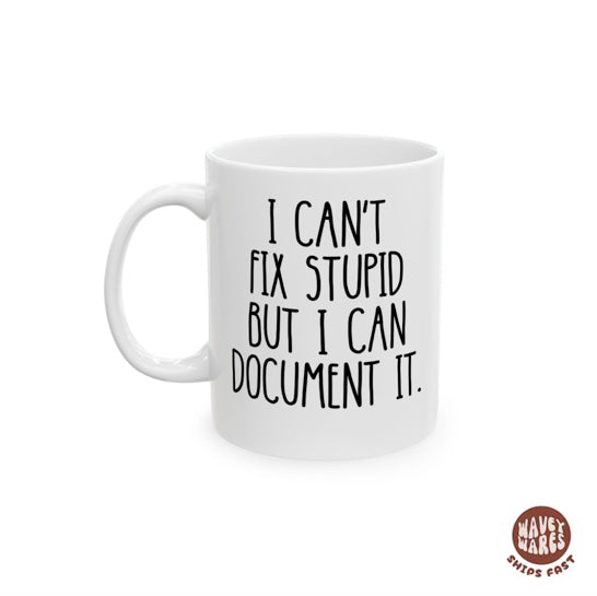 I Can't Fix Stupid But I Can Document It HR Mug