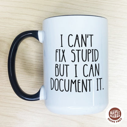 I Can't Fix Stupid But I Can Document It HR Mug