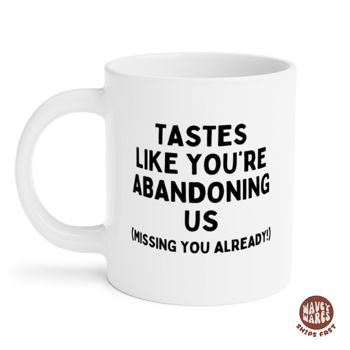 Tastes Like You're Abandoning Us Funny Coworker Retirement Gift Coffee Mug