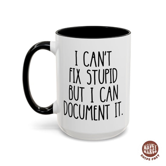 I Can't Fix Stupid But I Can Document It HR Mug