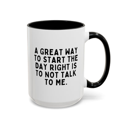 A Great Way To Start The Day Right Is To Not Talk To Me 15oz white with black accent funny large coffee mug gift for coworker best friend sarcastic sarcasm rude sayings colleague waveywares wavey wares wavywares wavy wares