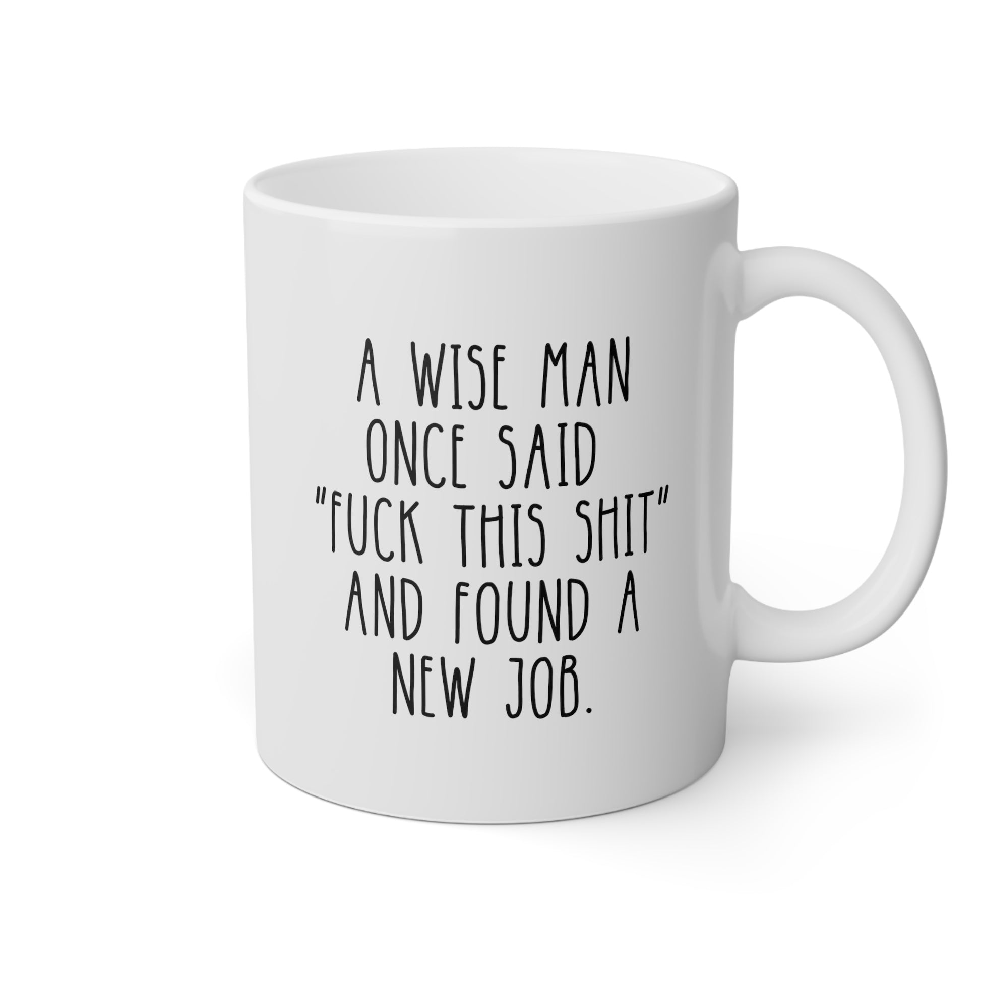 A Wise Man Once Said Fuck This Shit And Found A New Job 11oz white funny large coffee mug gift for coworker colleague leaving farewell resignation retirement sarcastic going away boss goodbye waveywares wavey wares wavywares wavy wares