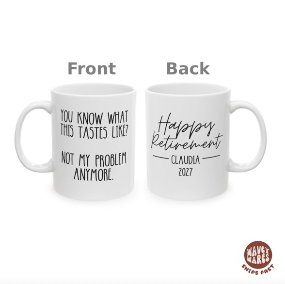 Personalized Tastes Like Not My Problem Anymore Retirement Mug