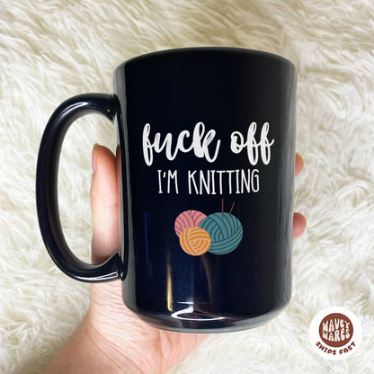 Fuck Off I'm Knitting Black Mug