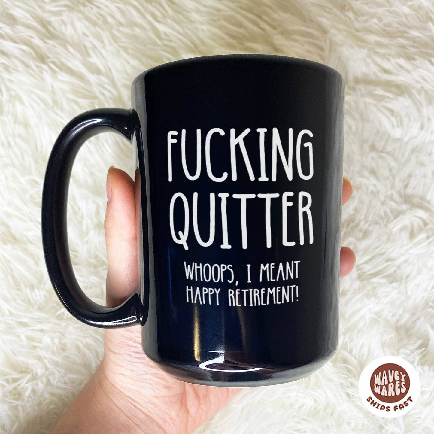 Fucking Quitter Whoops, I Meant Happy Retirement Black Mug