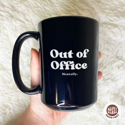 WaveyWares® Out of Office Mentally Black Mug