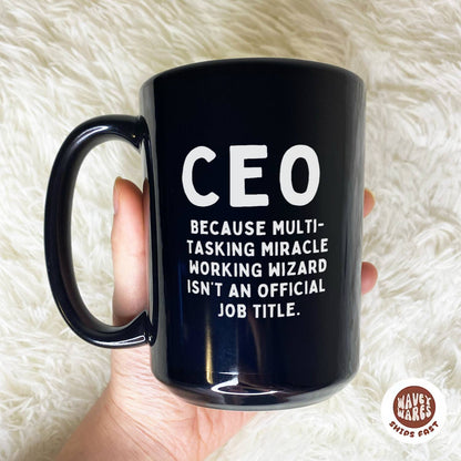 CEO Because Multi-tasking Miracle Working Wizard Isn't An Official Job Title Black Mug